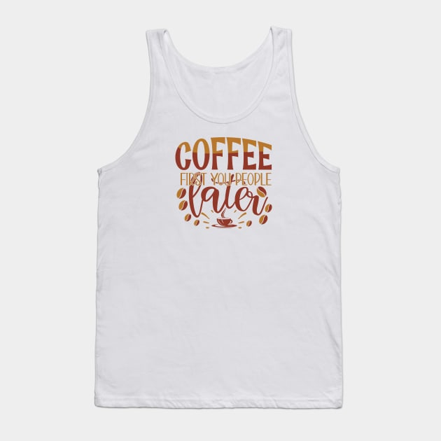 Coffee First You People Later Tank Top by WALAB